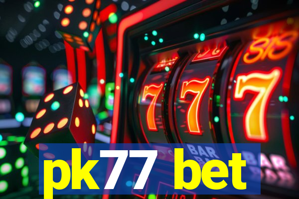 pk77 bet